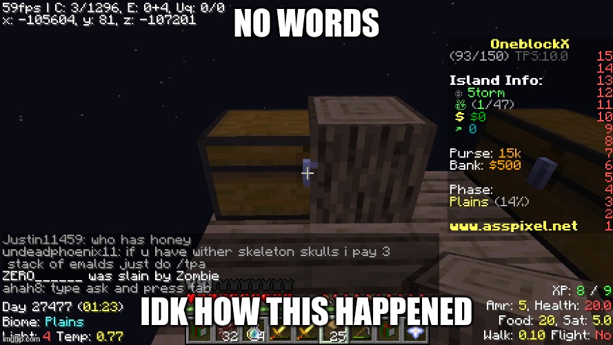 1 block glitch (if you place 2 chests next to each other the game will not register it as a double chest so you can place blocks | NO WORDS; IDK HOW THIS HAPPENED | image tagged in memes,funny,minecraft,stop reading the tags | made w/ Imgflip meme maker