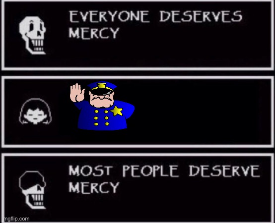 Undertale Anti uttp meme | image tagged in everyone deserves mercy,uttp | made w/ Imgflip meme maker