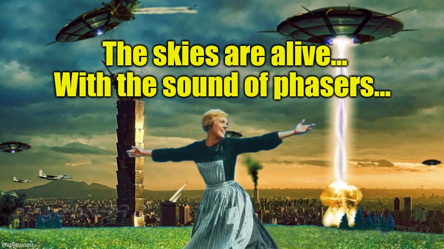 war of the worlds | The skies are alive... With the sound of phasers... | image tagged in war of the worlds | made w/ Imgflip meme maker