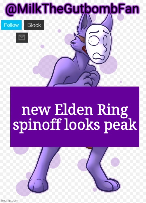 Milk but he's a mask-wearing wolf (Thanks Wallhammer | new Elden Ring spinoff looks peak | image tagged in milk but he's a mask-wearing wolf thanks wallhammer | made w/ Imgflip meme maker
