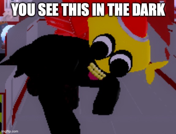 roblox lemon demon | YOU SEE THIS IN THE DARK | image tagged in roblox lemon demon | made w/ Imgflip meme maker