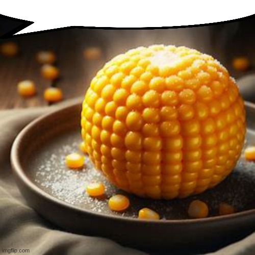 Cornball | image tagged in cornball | made w/ Imgflip meme maker