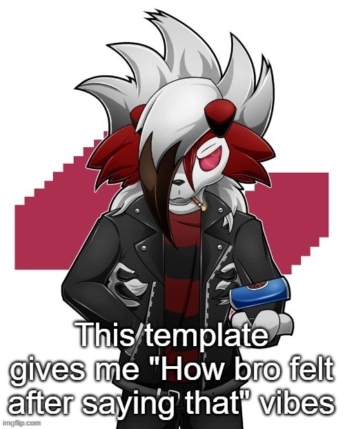 Lycanroc | This template gives me "How bro felt after saying that" vibes | image tagged in lycanroc | made w/ Imgflip meme maker