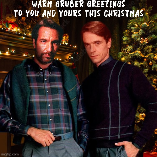 Gruber Greetings | image tagged in die hard,hans gruber,simon gruber,christmas | made w/ Imgflip meme maker