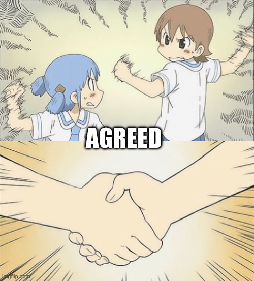 nichijou agree | AGREED | image tagged in nichijou agree | made w/ Imgflip meme maker