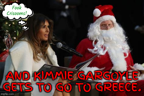 God I hate Kistmoose! | Fook Crisooms! AND KIMMIE GARGOYLE GETS TO GO TO GREECE. | image tagged in god i hate kistmoose,kimbelly garggoyle,greece greese,grease,maga move | made w/ Imgflip meme maker