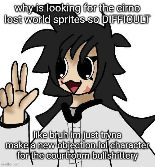 FLAUGRGGHG!!!!!! | why is looking for the cirno lost world sprites so DIFFICULT; like bruh im just tryna make a new objection.lol character for the courtroom bullshittery | image tagged in flaugrgghg | made w/ Imgflip meme maker