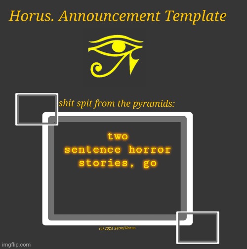 Horus Temp I | two sentence horror stories, go | image tagged in horus temp i | made w/ Imgflip meme maker