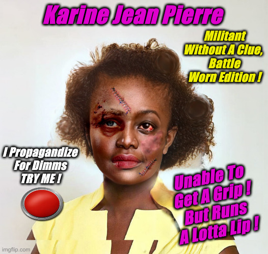 Illegitimate G. I. Jean Pierre | Karine Jean Pierre; Militant Without A Clue, 
Battle Worn Edition ! I Propagandize For Dimms
TRY ME ! Unable To Get A Grip !
But Runs A Lotta Lip ! | image tagged in kjp after the debate,political meme,politics,funny memes,funny | made w/ Imgflip meme maker