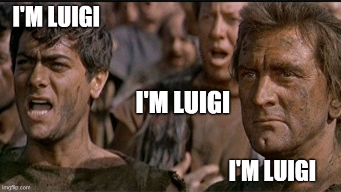 Spartacus 2024 | I'M LUIGI; I'M LUIGI; I'M LUIGI | image tagged in i am spartacus,luigi | made w/ Imgflip meme maker