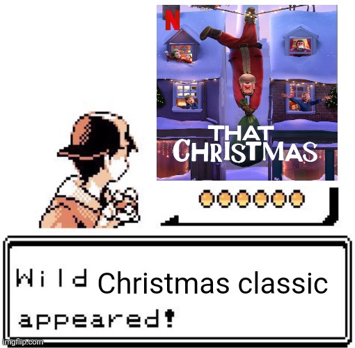 It is an awesome movie you should watch it | Christmas classic | image tagged in blank wild pokemon appears | made w/ Imgflip meme maker