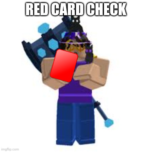 Rich | RED CARD CHECK | image tagged in rich | made w/ Imgflip meme maker