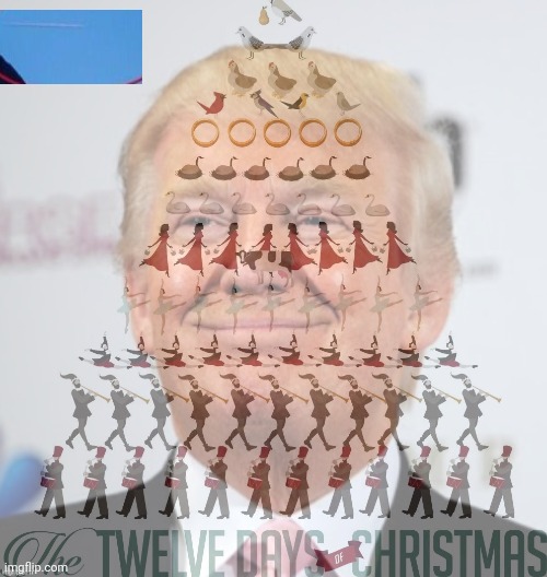 Replace the p with a c | image tagged in trump the 12 days of christmas,scripted garbage | made w/ Imgflip meme maker