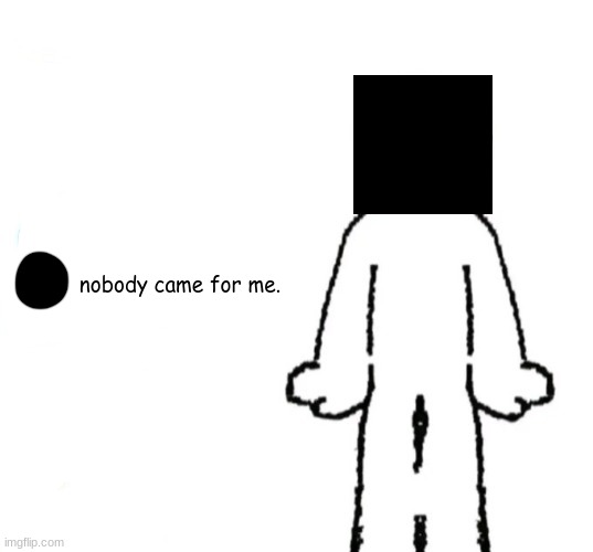 Mandela catalog | nobody came for me. | image tagged in share your story | made w/ Imgflip meme maker