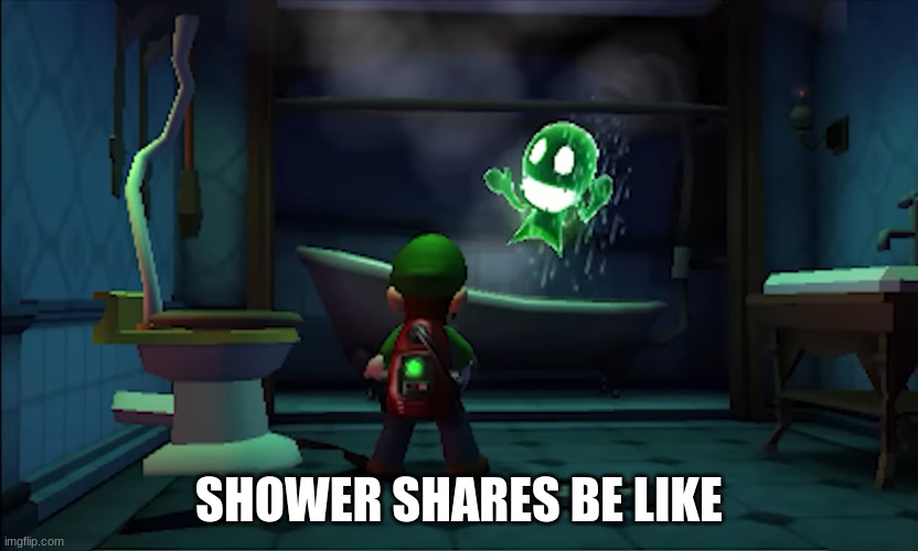 Shower Scare LMDM | SHOWER SHARES BE LIKE | image tagged in luigi | made w/ Imgflip meme maker