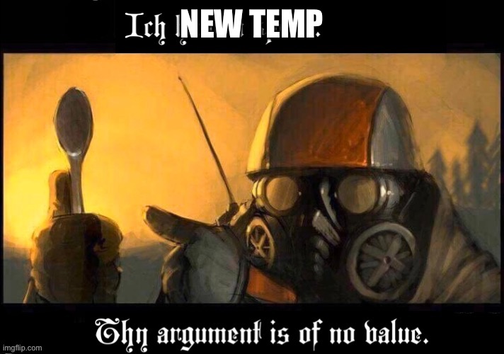 Ich have a spone, thy argument is of no value | NEW TEMP | image tagged in ich have a spone thy argument is of no value | made w/ Imgflip meme maker