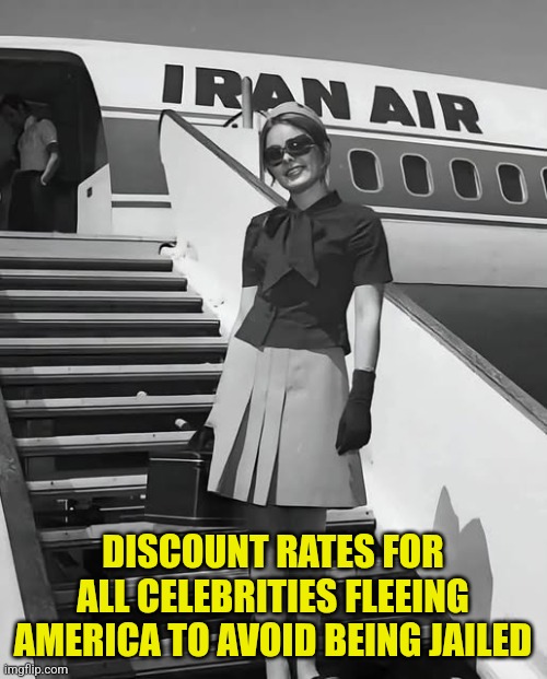 Celebrity Flights | DISCOUNT RATES FOR ALL CELEBRITIES FLEEING AMERICA TO AVOID BEING JAILED | made w/ Imgflip meme maker