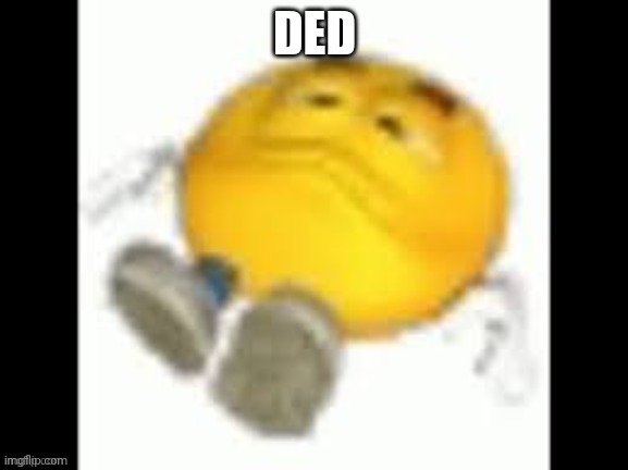 emoji laying on the floor | DED | image tagged in emoji laying on the floor | made w/ Imgflip meme maker