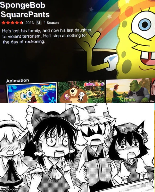 I don't remember this spongebob episode... | image tagged in touhou shocked/flabbergasted,netflix,spongebob,hold up wait a minute something aint right,software gore | made w/ Imgflip meme maker