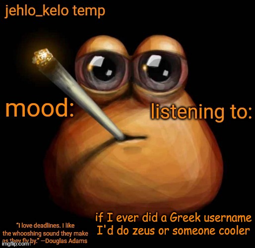 jehlo kelo temp | if I ever did a Greek username I'd do zeus or someone cooler | image tagged in jehlo kelo temp | made w/ Imgflip meme maker