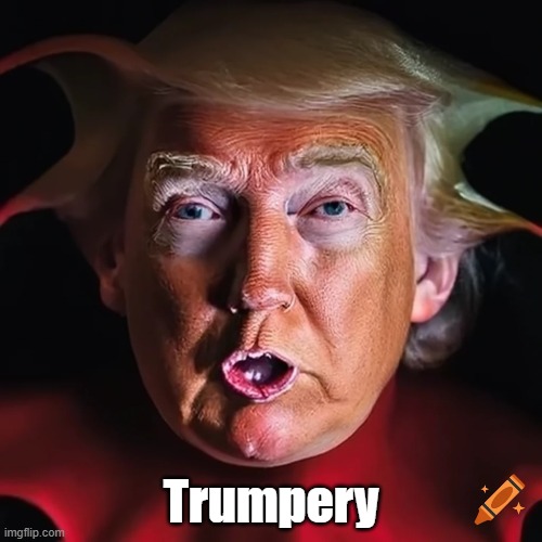 Trumpery | Trumpery | image tagged in trumpery,trump,lies,compulsive liar,falsehood,mendacity | made w/ Imgflip meme maker