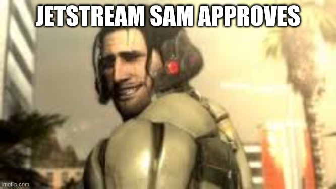 Jetstream Sam Grin | JETSTREAM SAM APPROVES | image tagged in jetstream sam grin | made w/ Imgflip meme maker