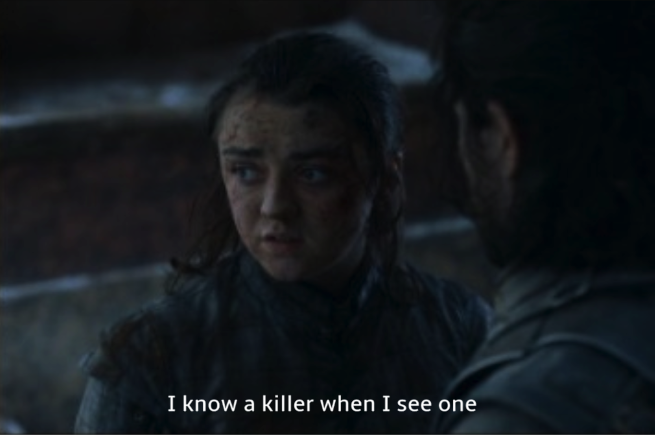 Arya Stark know killer when see one Blank Meme Template