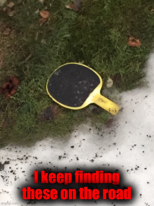 I keep finding these on the road | made w/ Imgflip meme maker