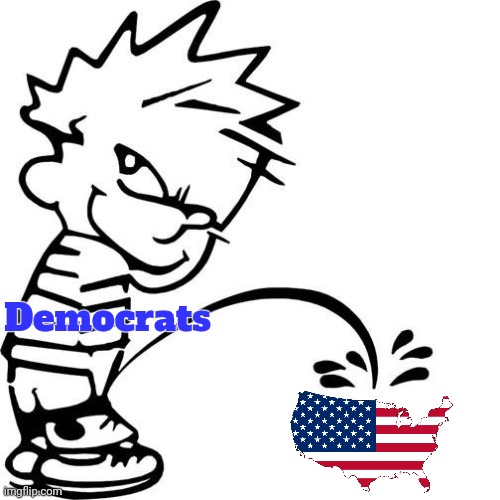 Calvin Peeing | Democrats | image tagged in calvin peeing | made w/ Imgflip meme maker