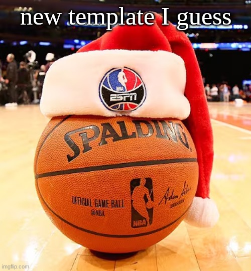 baskemtball | new template I guess | image tagged in baskemtball | made w/ Imgflip meme maker