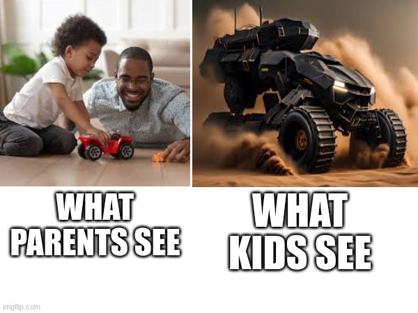 Home reaction | WHAT PARENTS SEE; WHAT KIDS SEE | image tagged in memes,what i see | made w/ Imgflip meme maker