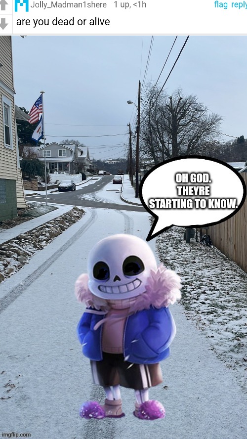 OH GOD. THEYRE STARTING TO KNOW. | made w/ Imgflip meme maker