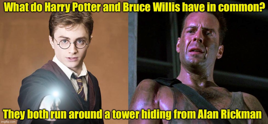 Snape and Hans Gruber | What do Harry Potter and Bruce Willis have in common? They both run around a tower hiding from Alan Rickman | image tagged in harry potter casting a spell,diehard,snape,hans gruber | made w/ Imgflip meme maker