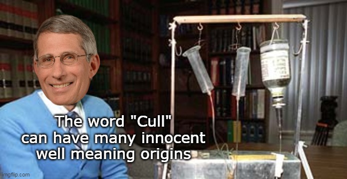 The word "Cull" can have many innocent well meaning origins | made w/ Imgflip meme maker