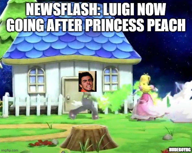 Luigi Goes After Princess Peach | NEWSFLASH: LUIGI NOW GOING AFTER PRINCESS PEACH; RUDEBOYRG | image tagged in luigi mangione,luigi,super smash bros,princess peach | made w/ Imgflip meme maker