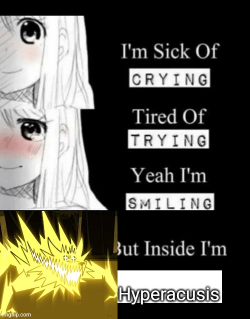 Gosh, I love the Leyline Lycan theme. | Hyperacusis | image tagged in i'm sick of crying | made w/ Imgflip meme maker