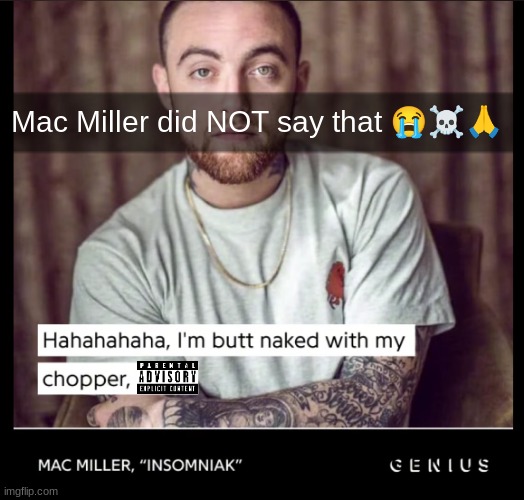 Mac Miller did NOT say that 😭☠🙏 | made w/ Imgflip meme maker