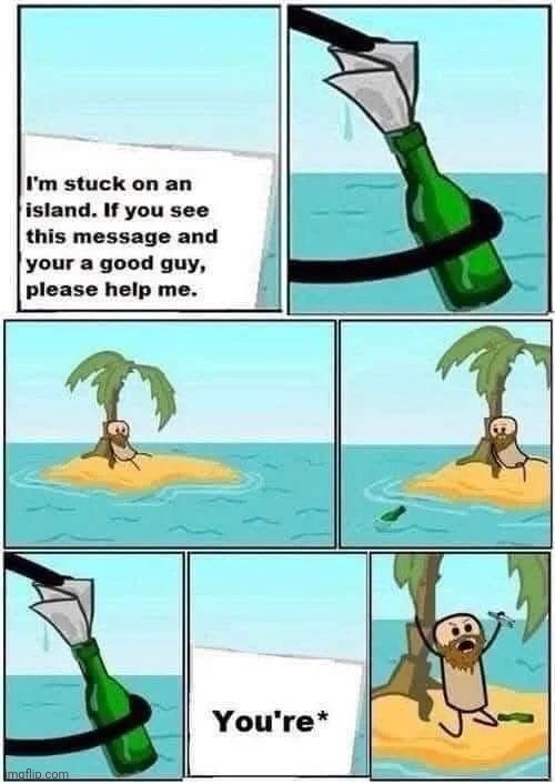 Imgflip to the rescue | image tagged in grammar nazi,spelling error,imgflip humor,save me,stranded | made w/ Imgflip meme maker