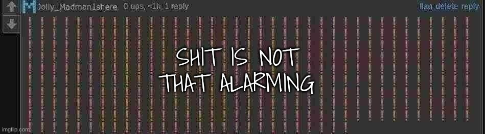 Shit is not that alarming Blank Meme Template