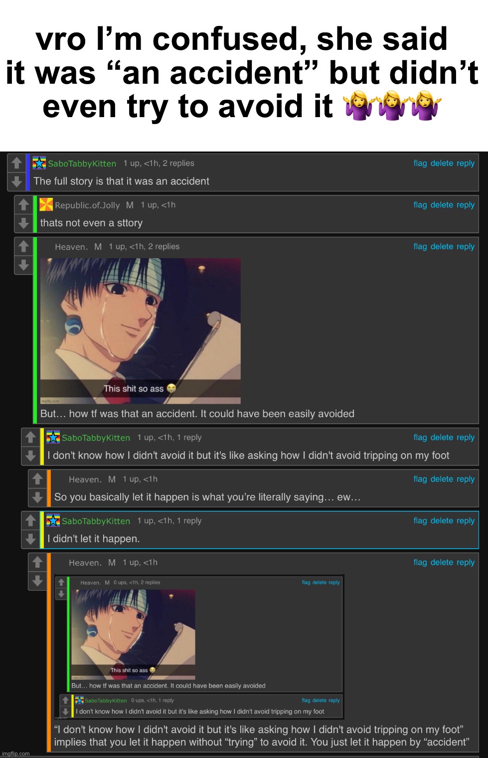 Sometimes I pray to god people get help | vro I’m confused, she said it was “an accident” but didn’t even try to avoid it 🤷‍♀️🤷‍♀️🤷‍♀️ | made w/ Imgflip meme maker