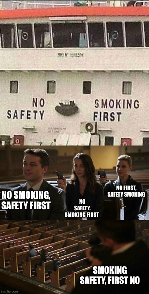 NO FIRST, SAFETY SMOKING; NO SMOKING, SAFETY FIRST; NO SAFETY, SMOKING FIRST; SMOKING SAFETY, FIRST NO | image tagged in church sniper | made w/ Imgflip meme maker