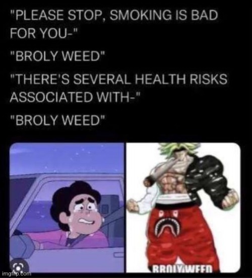 broly weed | made w/ Imgflip meme maker