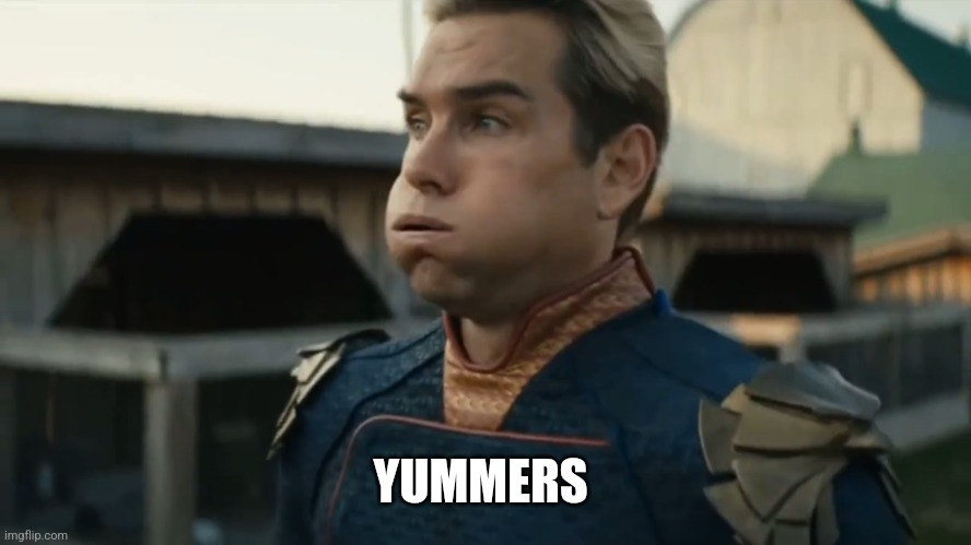 Stressed Homelander | YUMMERS | image tagged in stressed homelander | made w/ Imgflip meme maker