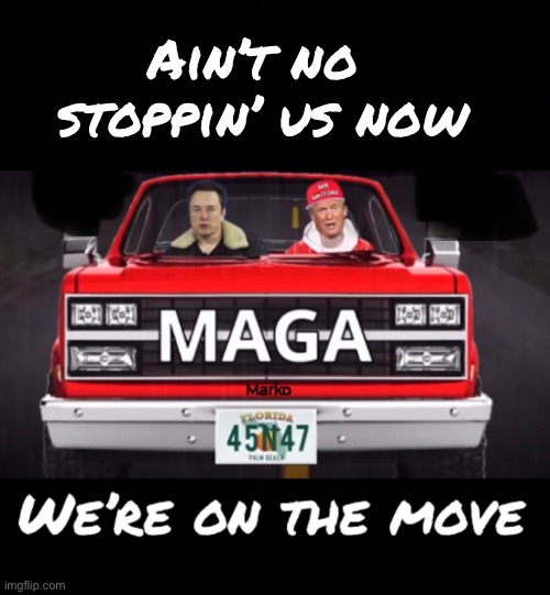 We’ve got the groove | Ain’t no 
stoppin’ us now | image tagged in memes,so many things thats held us down,but now it looks like things are finally comin around,we r polishing up our act | made w/ Imgflip meme maker