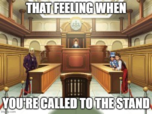 witness testimony | THAT FEELING WHEN; YOU'RE CALLED TO THE STAND | image tagged in they're judging you | made w/ Imgflip meme maker