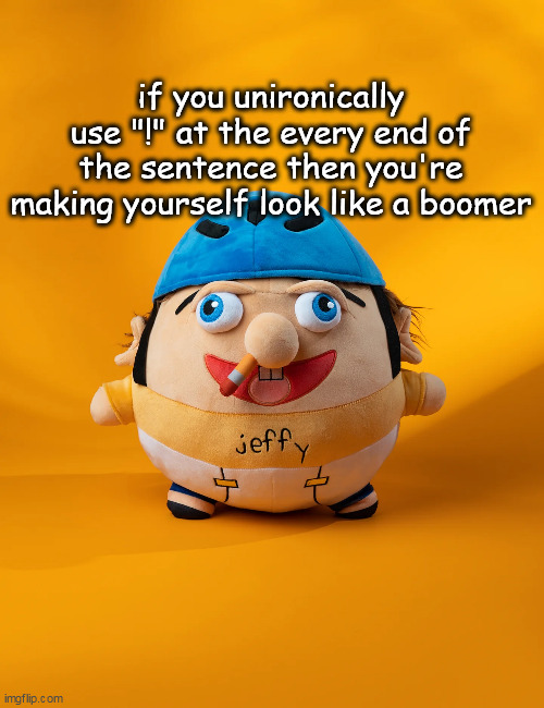 rot | if you unironically use "!" at the every end of the sentence then you're making yourself look like a boomer | image tagged in rot | made w/ Imgflip meme maker