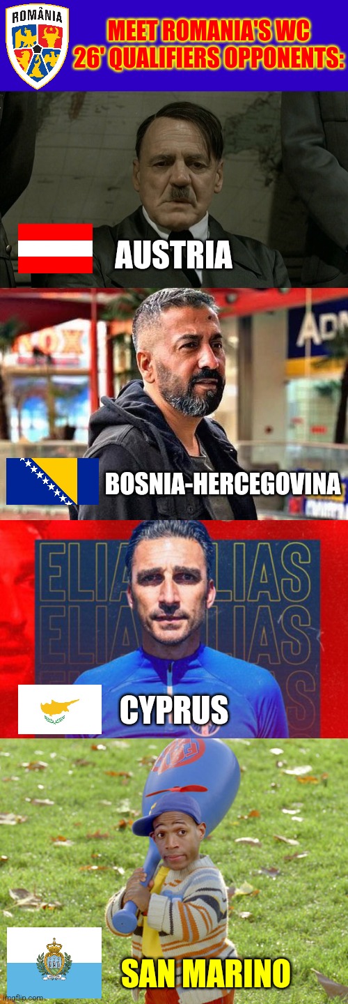 Romania's FIFA WORLD CUP '26™ Qualifying opponents | MEET ROMANIA'S WC 26' QUALIFIERS OPPONENTS:; AUSTRIA; BOSNIA-HERCEGOVINA; CYPRUS; SAN MARINO | image tagged in hitler,fazlija,charalambous,little man,romania,world cup | made w/ Imgflip meme maker