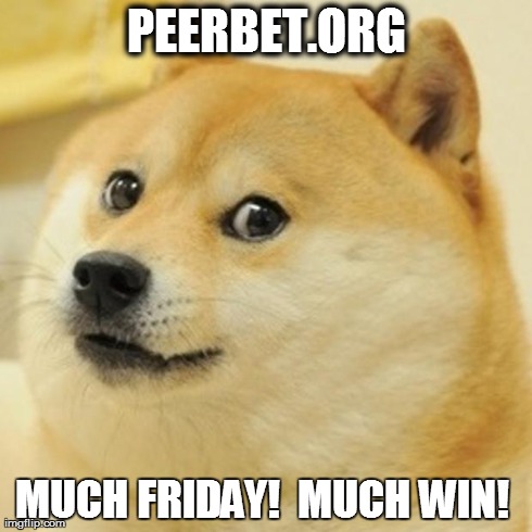 Doge Meme | PEERBET.ORG MUCH FRIDAY!  MUCH WIN! | image tagged in memes,doge | made w/ Imgflip meme maker