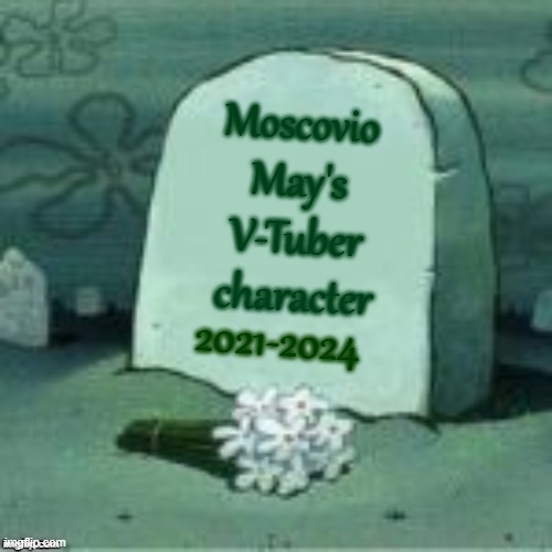 Moscovio May has officially euthanized Male Cara recently... | Moscovio May's V-Tuber character; 2021-2024 | image tagged in here lies x,male cara,rip,dead | made w/ Imgflip meme maker