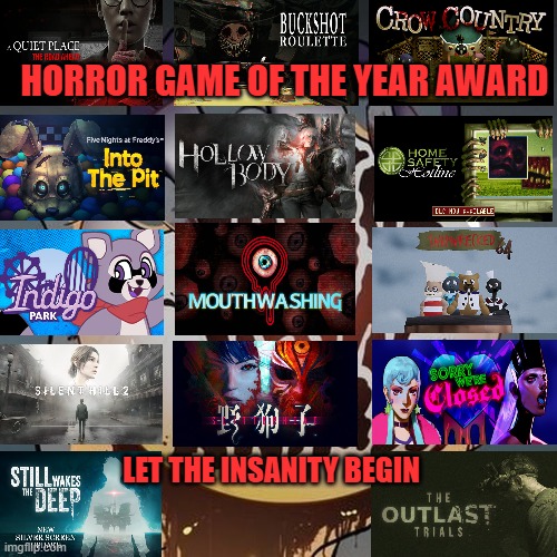 HORROR GAME OF THE YEAR AWARD; LET THE INSANITY BEGIN | image tagged in horror,game,awards,year,fourteen,unique | made w/ Imgflip meme maker